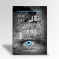 Ma się zdarzyć?